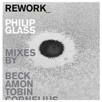 REWORK_ Philip Glass Remixed on Orange Mountain Music