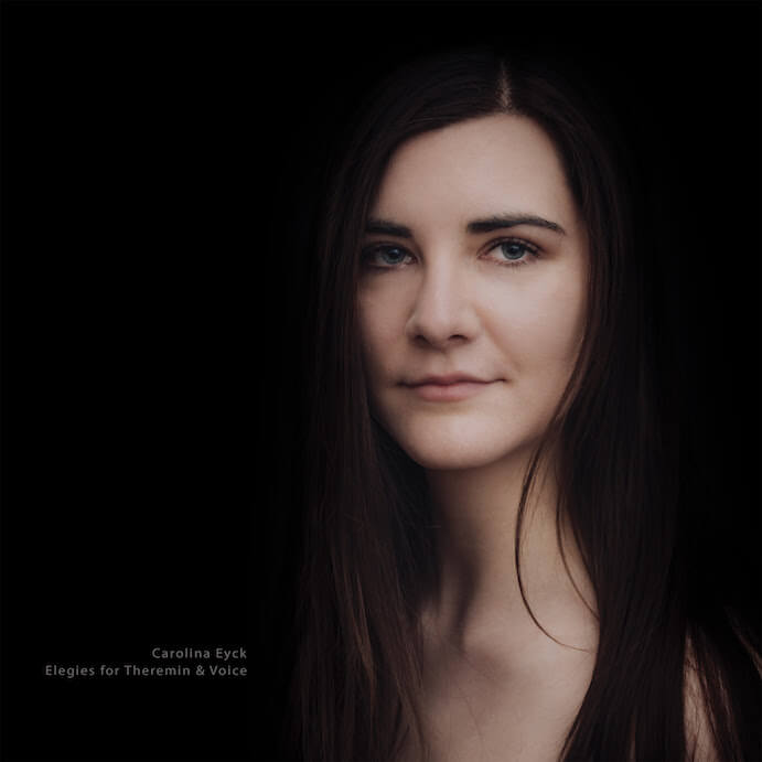 Carolina Eyck Elegies for Theremin & Voice