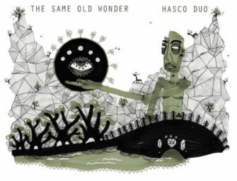 Hasco Duo’s The Same Old Wonder Explores the New and Unexpected